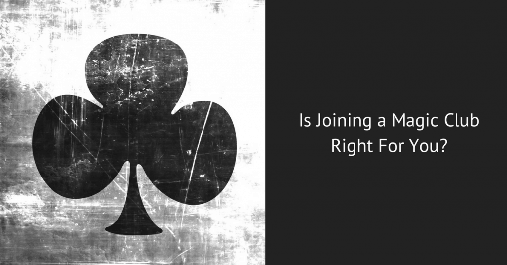 Magic Clubs: Is Joining one Right For You? - Aaron Fisher Magic